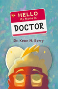 Hello, My Name is Doctor by Dr. Keon N. Berry - book